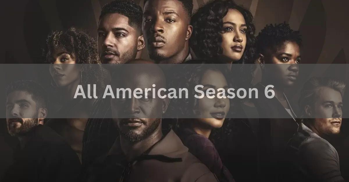 All American Season 6 - Is Scheduled for Netflix Release!