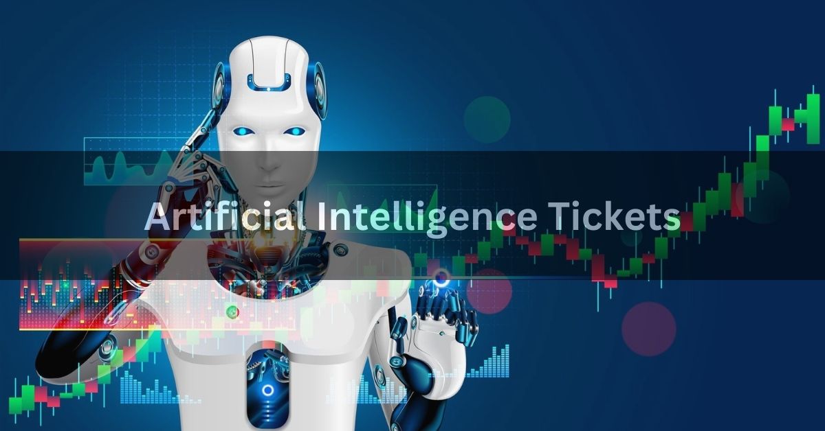 Artificial Intelligence Tickets - A Comprehensive Guide!