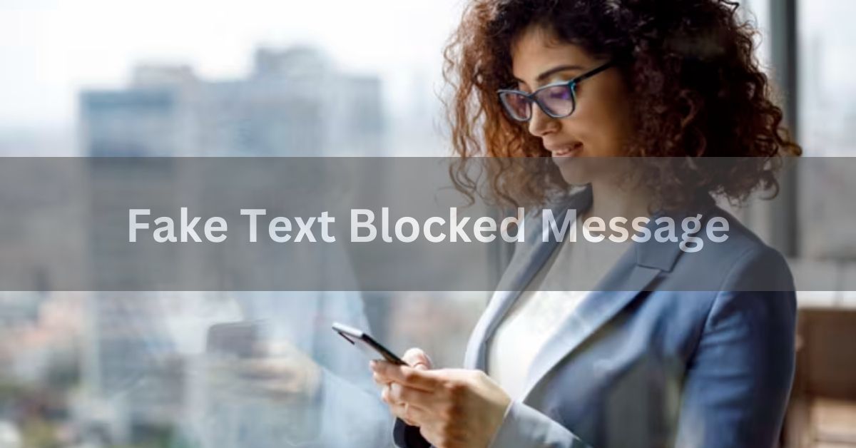 Fake Text Blocked Message - A Comprehensive Overview In 2024