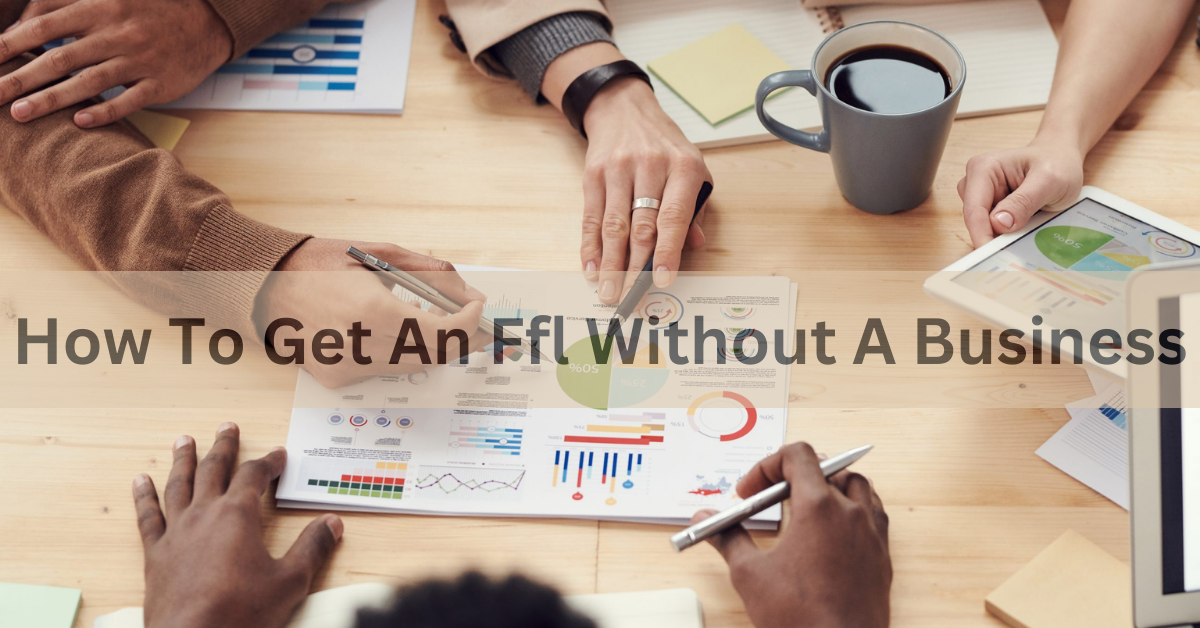 How To Get An Ffl Without A Business