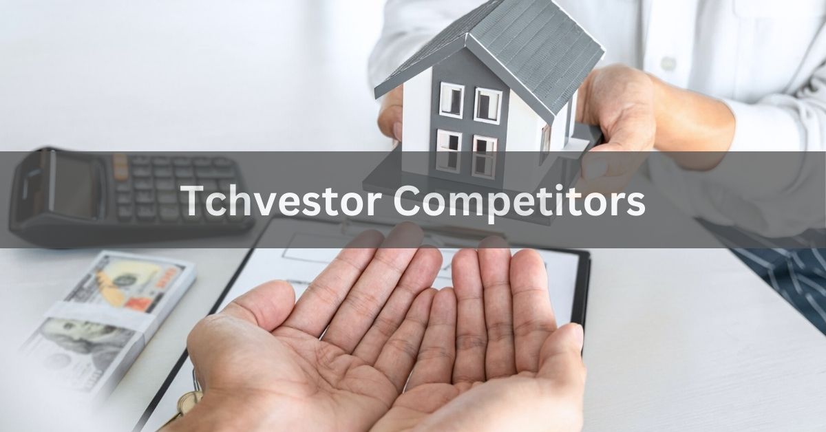 Tchvestor Competitors - An In-Depth Examination In 2024!