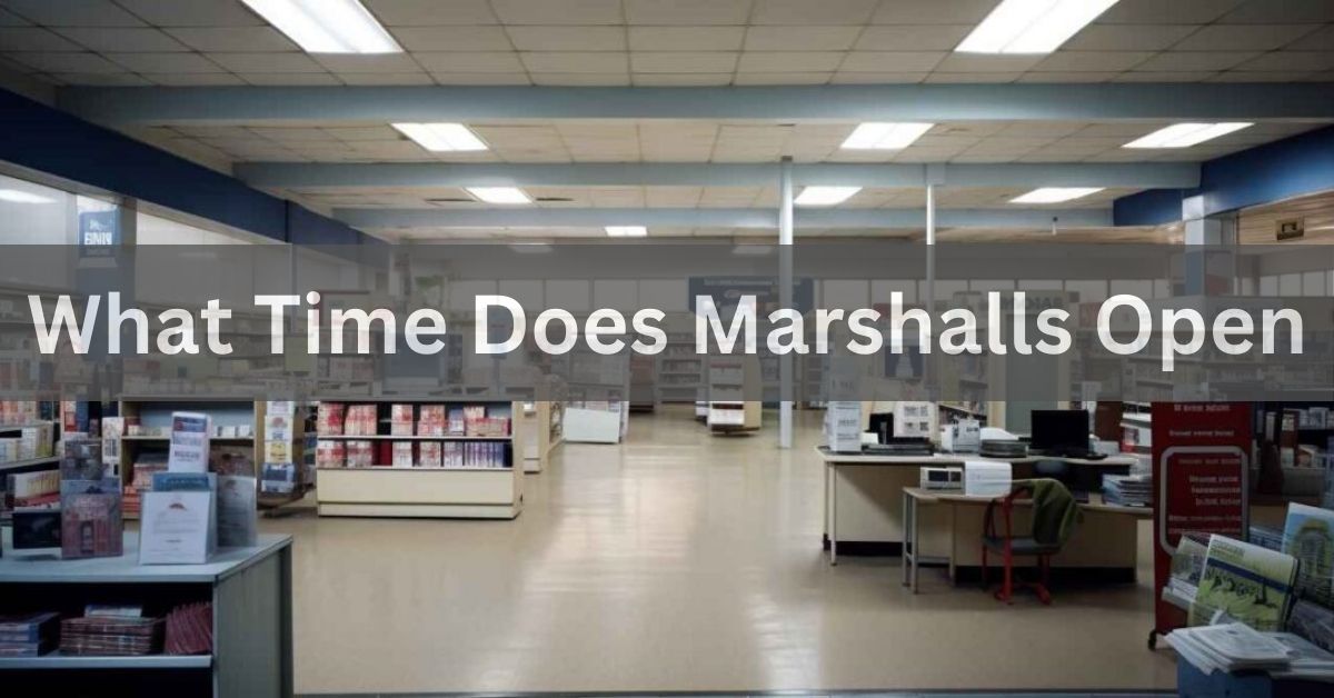 What Time Does Marshalls Open - Navigating The Hours!
