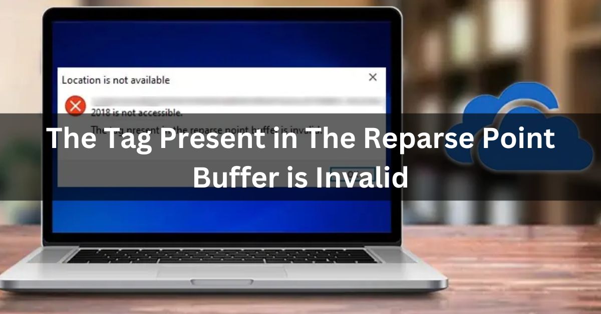 The Tag Present in The Reparse Point Buffer is Invalid