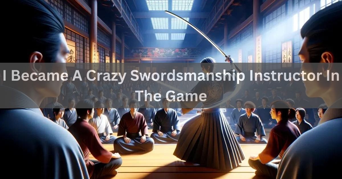 I Became A Crazy Swordsmanship Instructor In The Game!