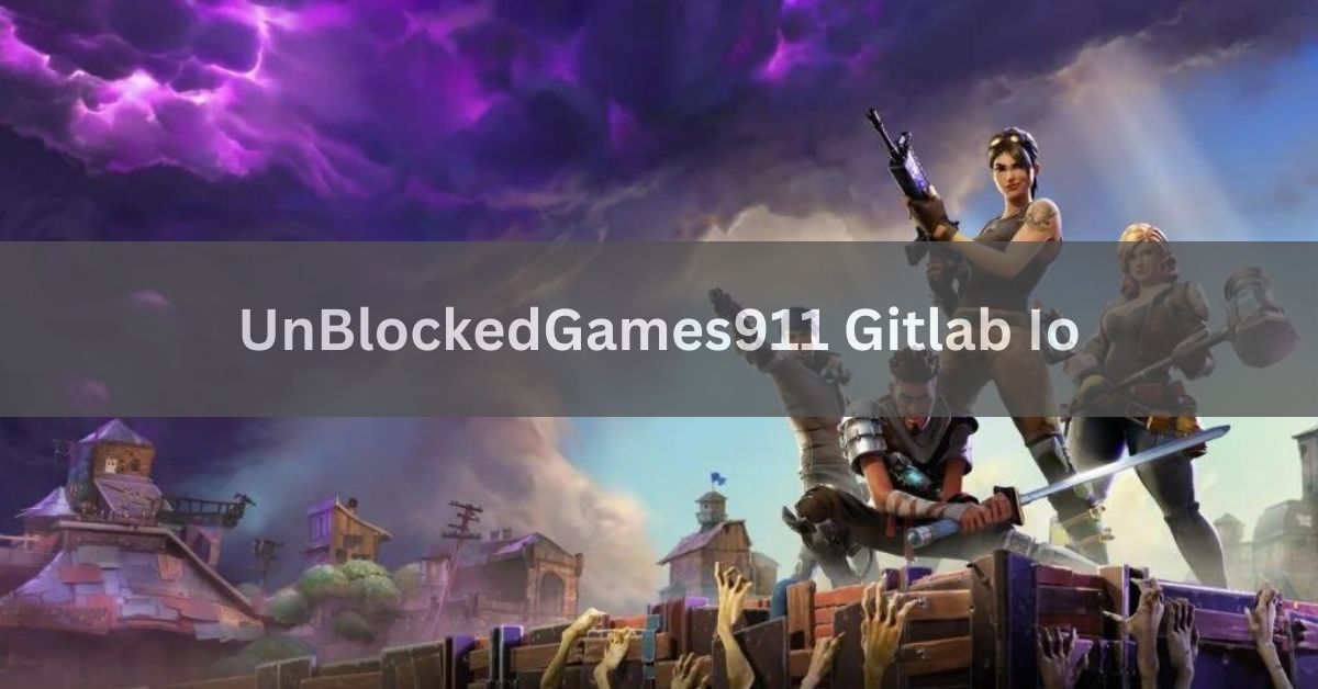 UnBlockedGames911 Gitlab Io - A Complete Guide In 2024!