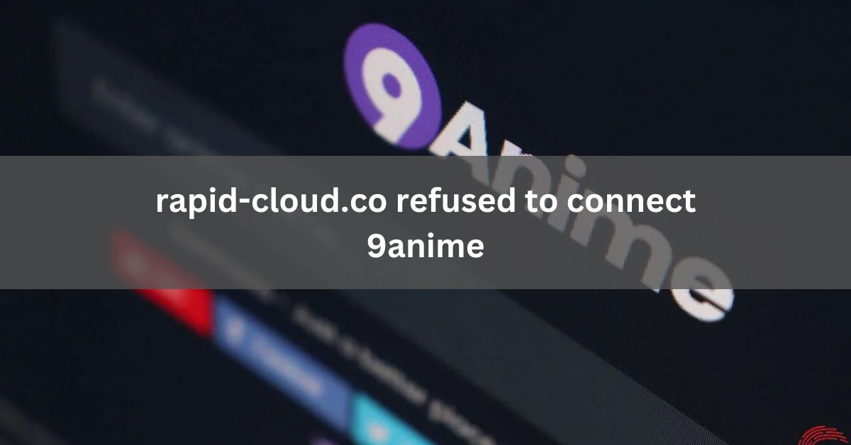 rapid-cloud.co refused to connect 9anime
