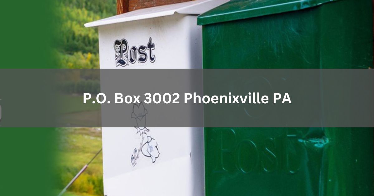 P.O. Box 3002 Phoenixville PA