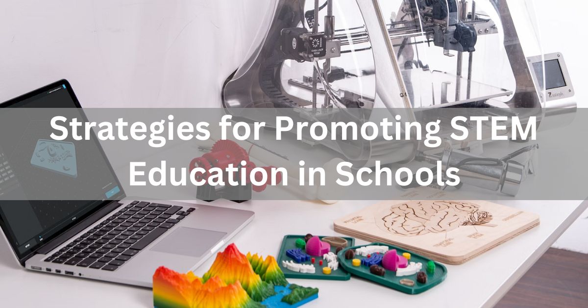 Strategies for Promoting STEM Education in Schools