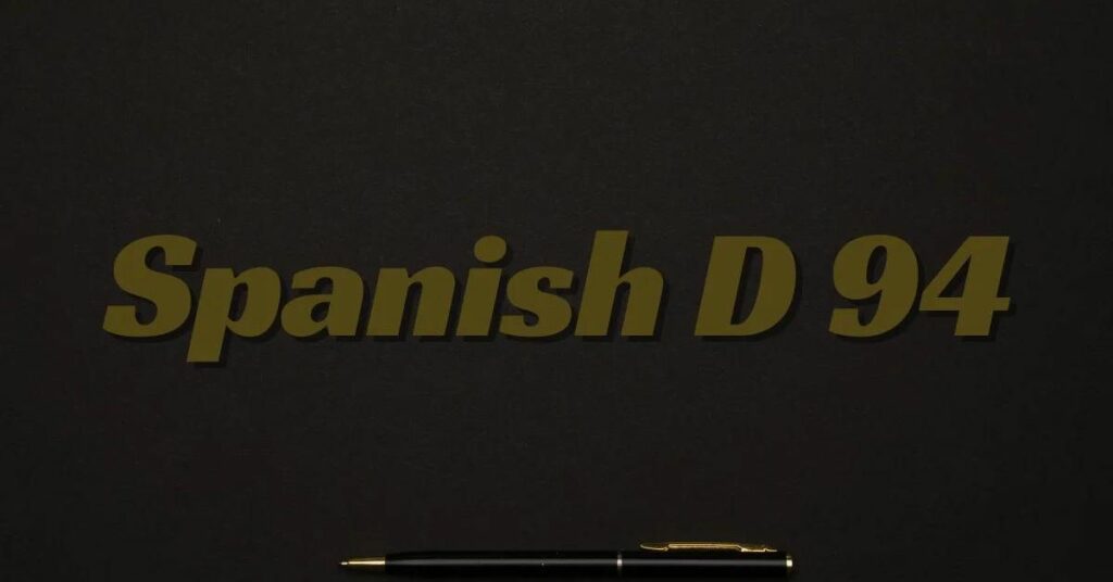 Key Features Associated With Spanish D 94