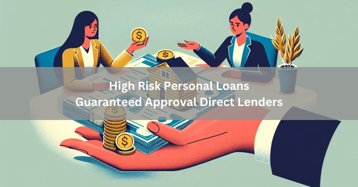 High Risk Personal Loans Guaranteed Approval Direct Lenders