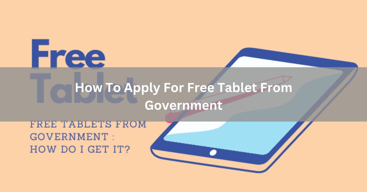 How To Apply For Free Tablet From Government