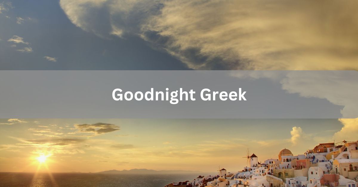 Goodnight Greek