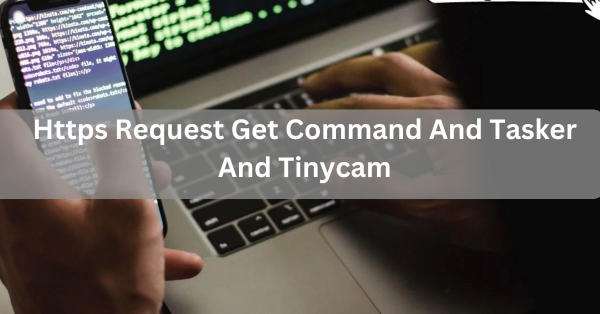 Https Request Get Command And Tasker And Tinycam