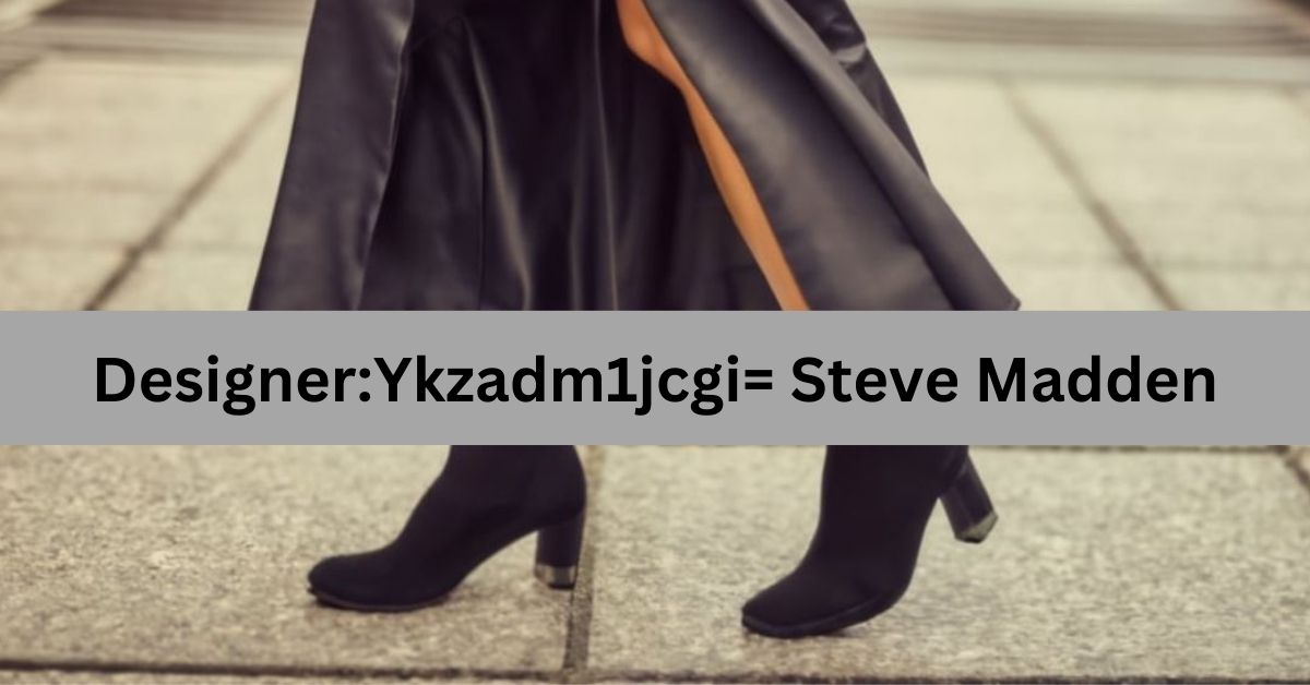 Designer:Ykzadm1jcgi= Steve Madden -  A Complete Style Guide!