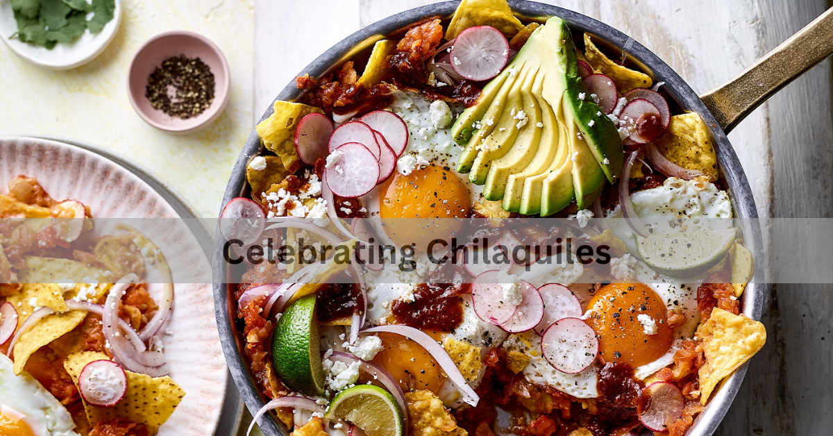 Celebrating Chilaquiles