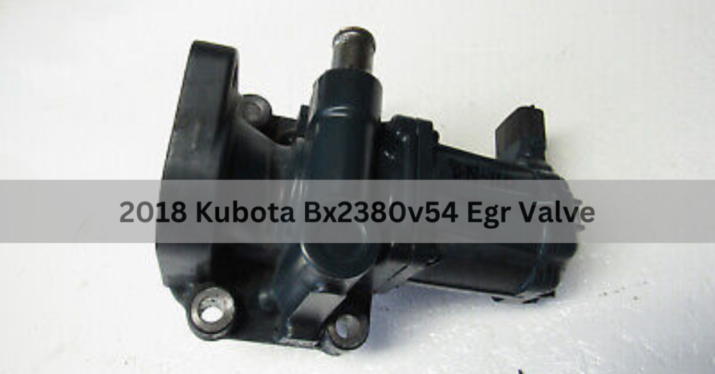 2018 Kubota Bx2380v54 Egr Valve