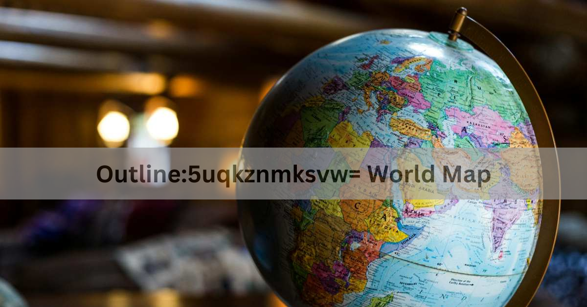 Outline:5uqkznmksvw= World Map