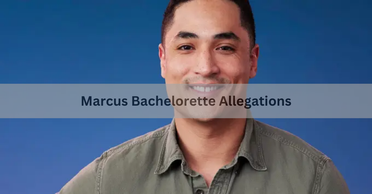 Marcus Bachelorette Allegations