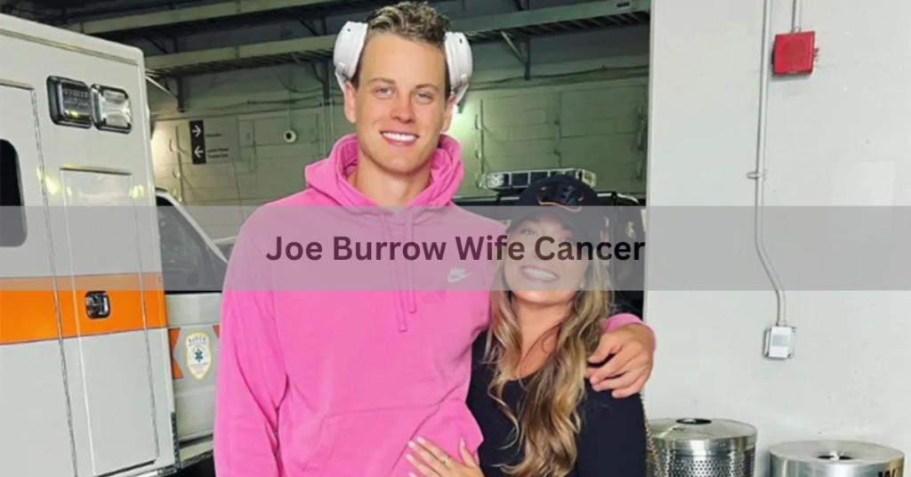 Joe Burrow Wife Cancer